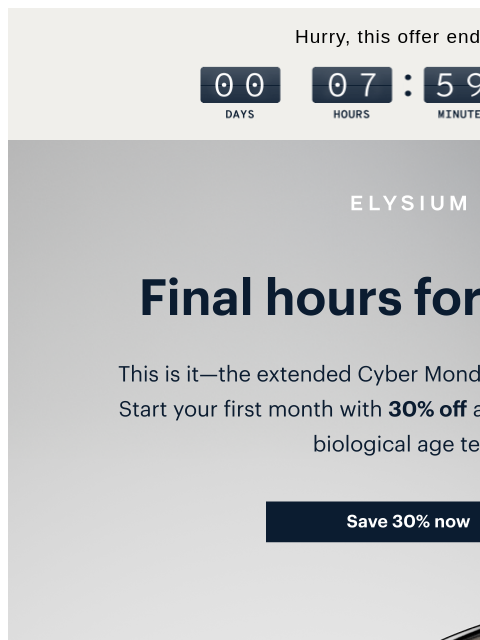 elysiumhealth newsletter: Last chance: 30% off your first month ends tonight...