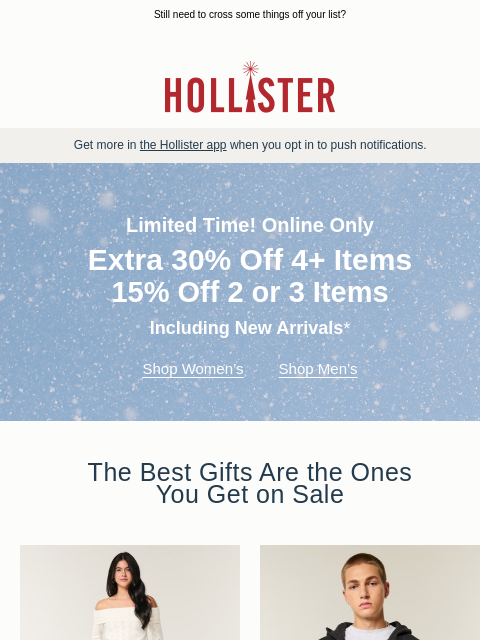 hollisterco newsletter: Starts now: up to 30% off!