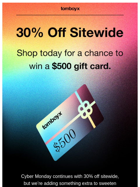 tomboyx newsletter: 30% Off Sitewide +1 Free $500 Gift Card