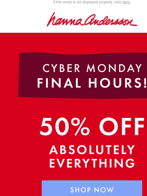 hannaandersson newsletter: FINAL HOURS ⏰ PJs From $20 + 50% Off Everything