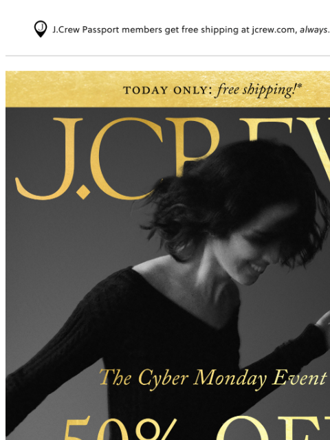 jcrew newsletter: Psst, 50% off your purchase ends tomorrow!