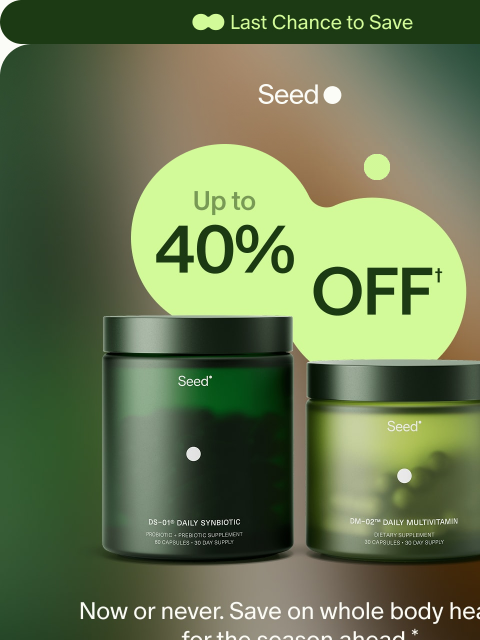 seed newsletter: Hours left for up to 40% off.