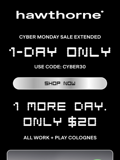 hawthorne newsletter: Cyber Monday EXTENDED