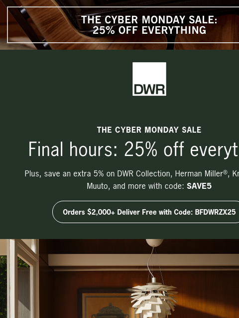 dwr newsletter: Final hours: 25% off everything + extra 5% off sel...
