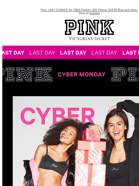 Plus, LAST CHANCE for 7/$35 Panties, $25 Fleece, $19.95 Bras and more. View on browser PINK Victoria's Secret VSCC Available Credit feature cta cta Display images to show real-time content Shop Now