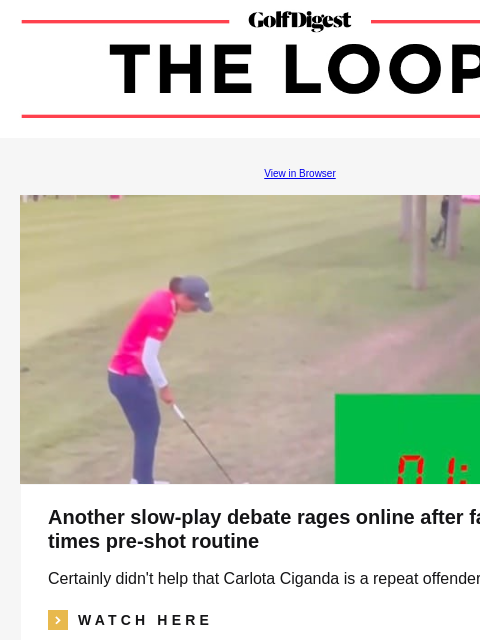 GolfDigest View in Browser Another slow-play debate rages online after fan times pre-shot routine Certainly didn't help that Carlota Ciganda is a repeat offender. icon_arrow_read_more WATCH HERE