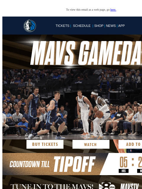 Mavs vs Grizzlies | 7:30 PM CT To view this email as a web page, go here. TICKETS | SCHEDULE | SHOP | NEWS | APP Display images to show real-time content Display images to show real-time content This