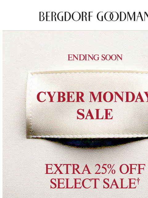 bergdorfgoodman newsletter: Final Hours! Extra 25% Off Sale