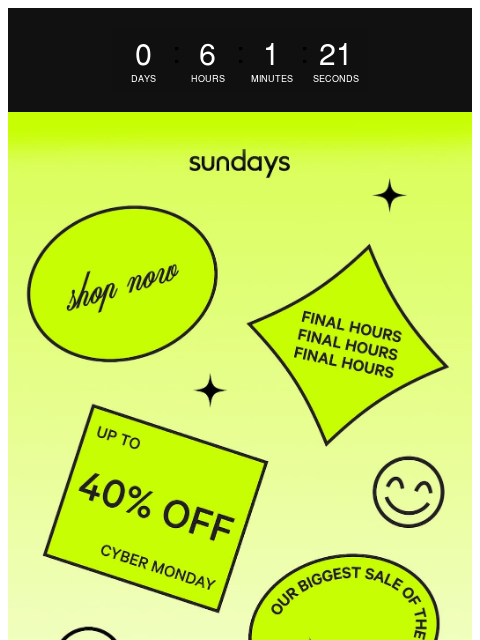sundays-company newsletter: FINAL HOURS: Up to 40% off