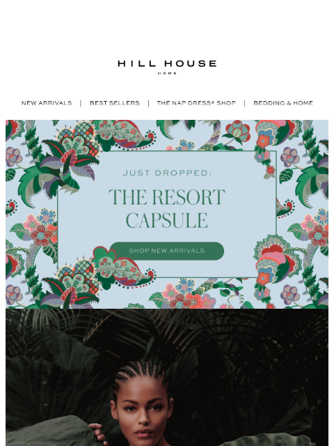 hillhousehome newsletter: JUST DROPPED: The Resort Capsule