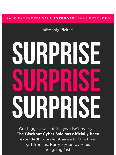 freshlypicked newsletter: BLACKOUT CYBER SALE EXTENDED! 🔥