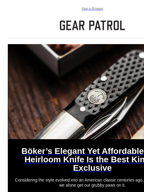 gearpatrol newsletter: This New Heirloom Knife Is the Best Kind of Exclus...