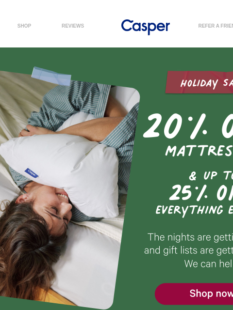 casper newsletter: Holiday Sale: Up to 25% off everything.