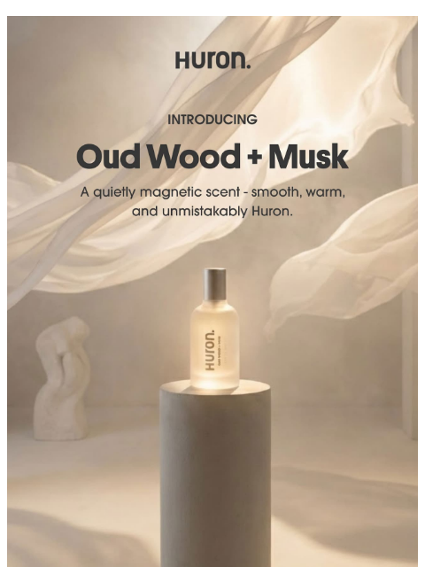 usehuron newsletter: Meet Oud Wood + Musk. Your new everyday signature.