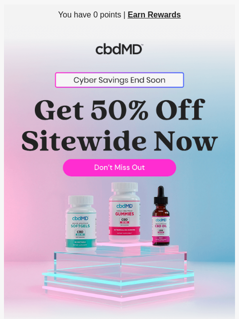cbdmd newsletter: Don't Let These Cyber Deals Disappear