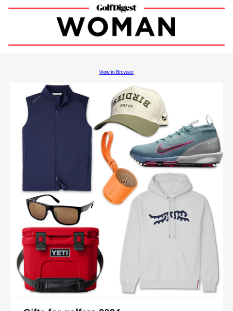 View in Browser Image Gifts for golfers 2024 We've rounded up all the best holiday gift ideas for every type of golfer in your life. Read More READ MORE Image How Taylor Swift changed the career