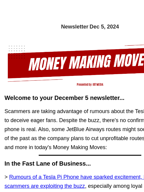 Newsletter Dec 5, 2024 Welcome to your December 5 newsletter... Scammers are taking advantage of rumours about the Tesla Pi Phone to deceive eager fans. Despite the buzz, there's no confirmation