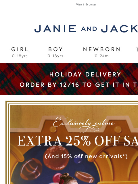 Take an extra 25% off. View in browser Stores Janie and Jack Girl Boy Newborn Tween Janie and Jack Girl Boy Newborn Tween Girl Boy Newborn Girl Newborn Boy Accessories Sale Gift Services Refer A Friend