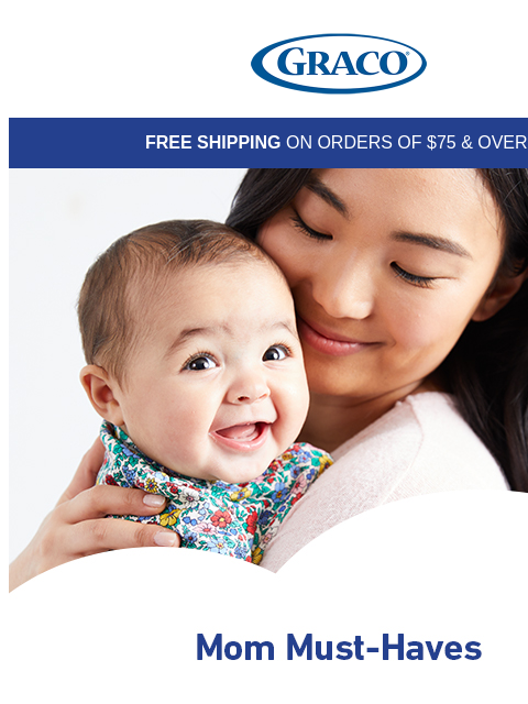 Graco FREE SHIPPING ON ORDERS OF $75 & OVER! Top-Rated Car Seats and Strollers Shop Now Top-Rated Car Seats and Strollers Shop Now Top-Rated Car Seats and Strollers Shop Now Top Rated Car Seats and