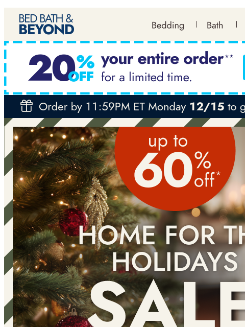 bedbathandbeyond newsletter: Home for the Holidays Starts NOW 🎄 Up to 60% Off