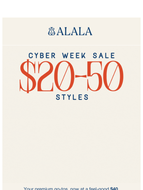 alalastyle newsletter: Premium Pieces, Now $40