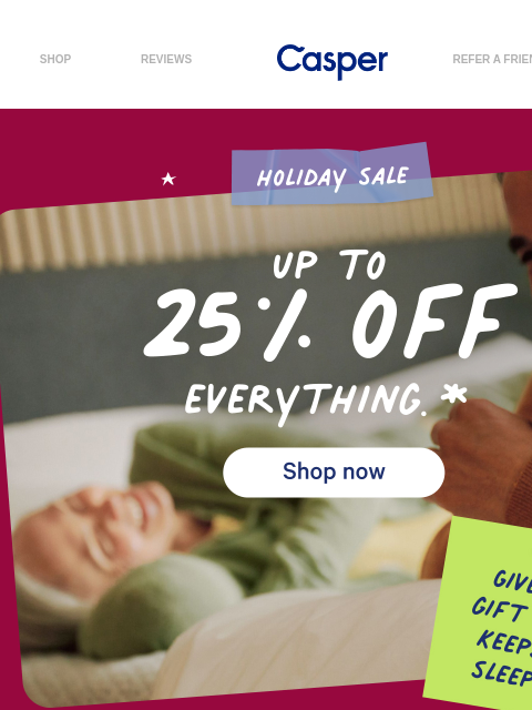 casper newsletter: Up to 25% off sleep gifts for every budget.