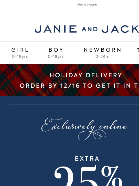 With an extra 25% off sale. View in browser Stores Janie and Jack Girl Boy Newborn Tween Janie and Jack Girl Boy Newborn Tween We Think You'll Love These The Tartan Bear Plush The Solo Faux Fur