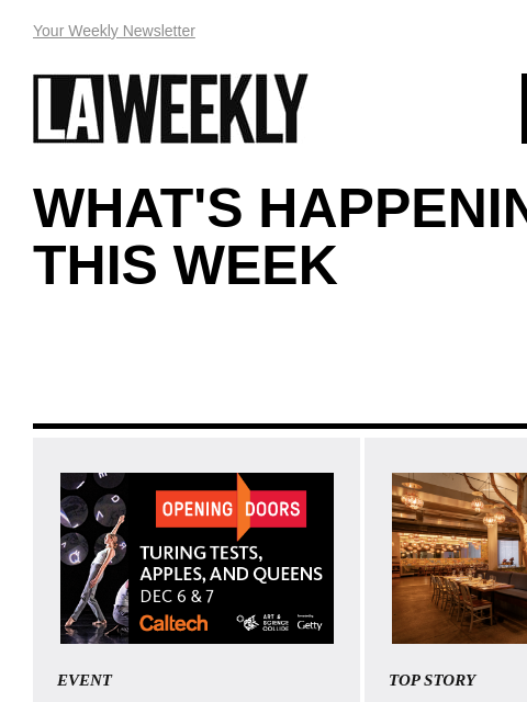 View Online Your Weekly Newsletter LAWEEKLY 12/05/24 WHAT'S HAPPENING THIS WEEK EVENT Go Beyond the Binary With a Dance Performance That Explores the Life of Alan Turing, Father of AI As part of