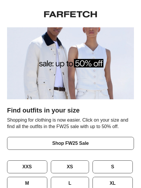 farfetch newsletter: Shop sale outfits in your size
