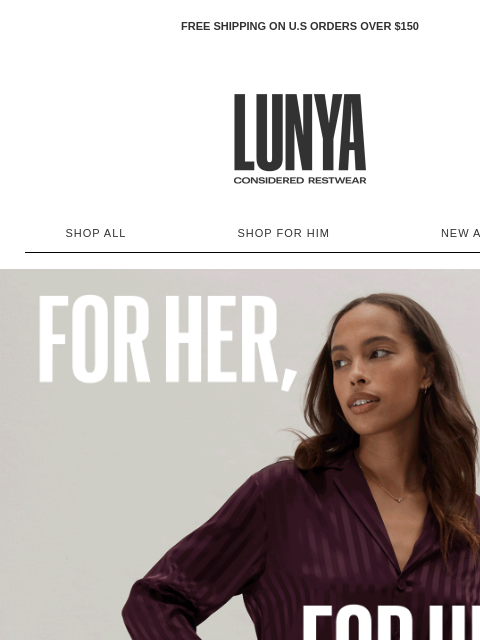 lunya newsletter: FOR HER, FOR HIM, FOR YOU