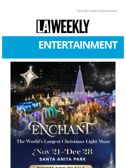 laweekly newsletter: A World Of Christmas Wonder Awaits 🎄