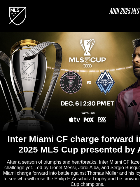 mlssoccer newsletter: Watch Inter Miami CF in the 2025 MLS Cup today