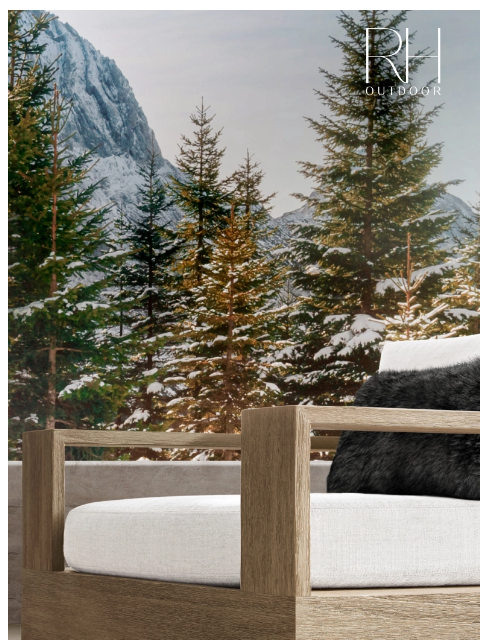 rh newsletter: A Winter Retreat. Explore Our Outdoor Collections ...