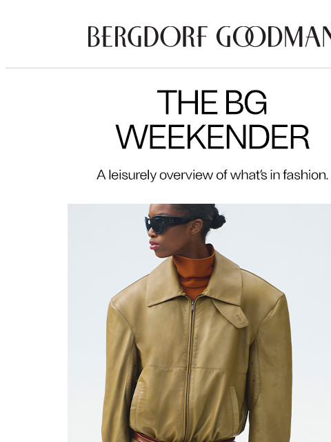bergdorfgoodman newsletter: The BG Weekender: Full Glam