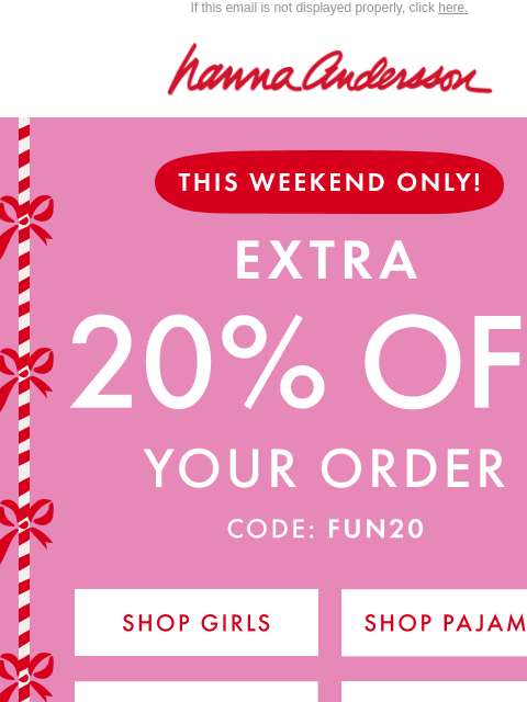hannaandersson newsletter: STARTS NOW: EXTRA 20% Off (Even New Arrivals!)