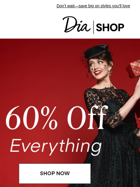 Don't wait—save big on styles you'll love Dia & Co Shop Shop 60% Off Shop Tops $100 and Under Shop Dresses 150 and Under Shop Outerwear 200 and Under Style freedom through a life well-lived