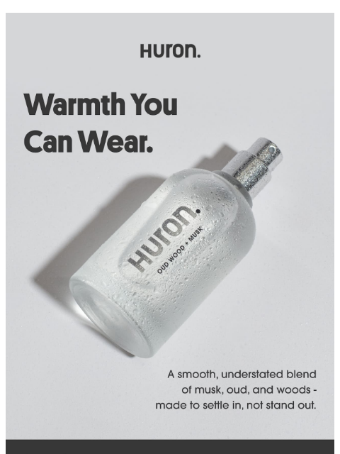 usehuron newsletter: A warm, clean scent with quiet confidence.