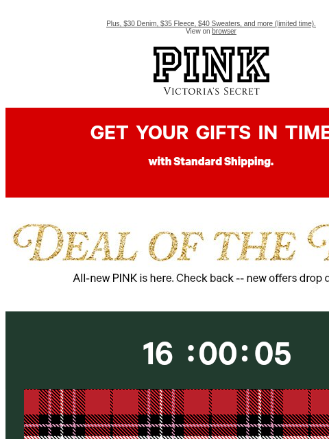 Plus, $30 Denim, $35 Fleece, $40 Sweaters, and more (limited time). View on browser PINK Victoria's Secret VSCC Available Credit feature cta cta Shop Now Shop now. Shop Now Shop Now Shop Now Shop