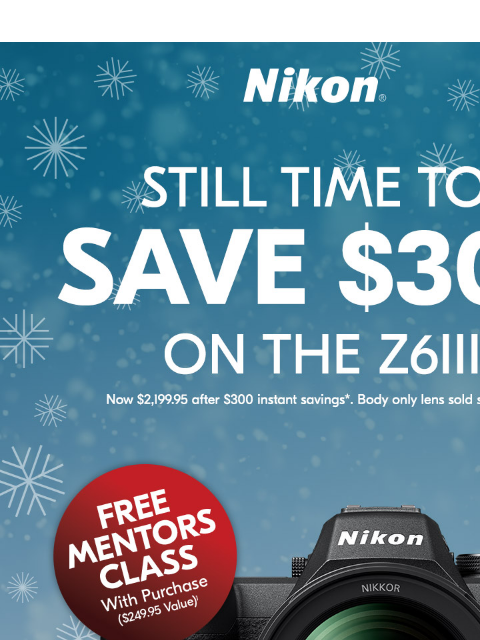 Still thinking about the Z6III? There's never been a better time to buy. View as web page Nikon | Still time to save $300* on the Z6III Score This Deal Trade Up to Z6III Trade in any working camera