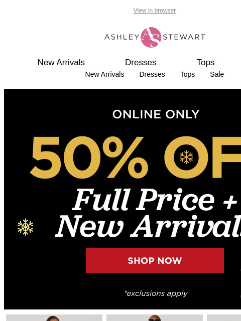 ashleystewart newsletter: 🚨Final Hours! 50% off NEWNESS 🎄