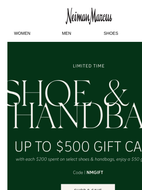 neimanmarcus newsletter: Buy shoes & handbags for them, get a gift card for...