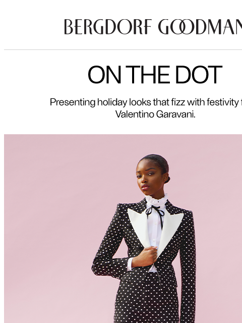 bergdorfgoodman newsletter: An Elegant Exuberance: Valentino Garavani