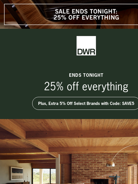 dwr newsletter: Ends tonight: 25% off everything