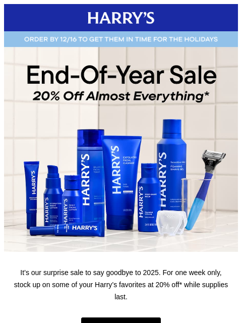 harrys newsletter: 20% off almost everything? It’s our End-Of-Year Sa...