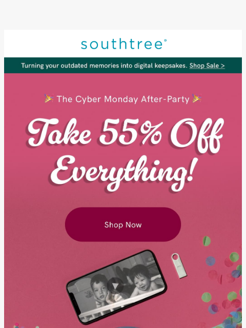 southtree newsletter: We just couldn’t let the party stop… 55% off happe...