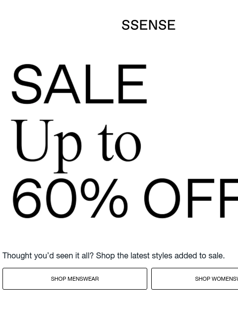 ssense newsletter: Up to 60% off More Styles