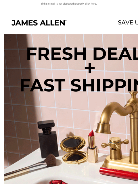 jamesallen newsletter: You’re First in Line: Save Up to 30% Off* 