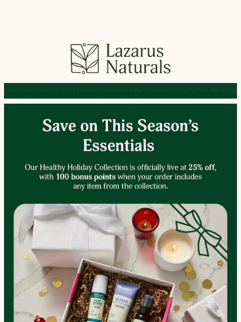lazarusnaturals newsletter: ❄️ Healthy Holiday Essentials Are Now 25% Off!