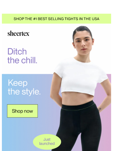 sheertex newsletter: Ditch the chill. Keep the style.