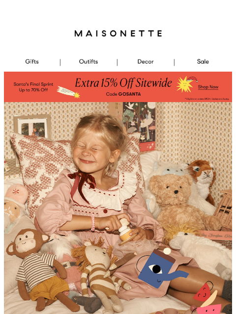 maisonette newsletter: Go, Santa, Go! Extra 15% Off Holiday Bestsellers ‼...